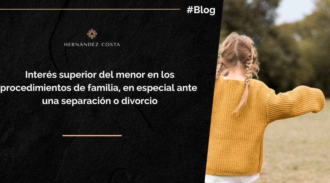 Interés superior del menor en los procedimientos de familia, en especial ante una separación o divorcio