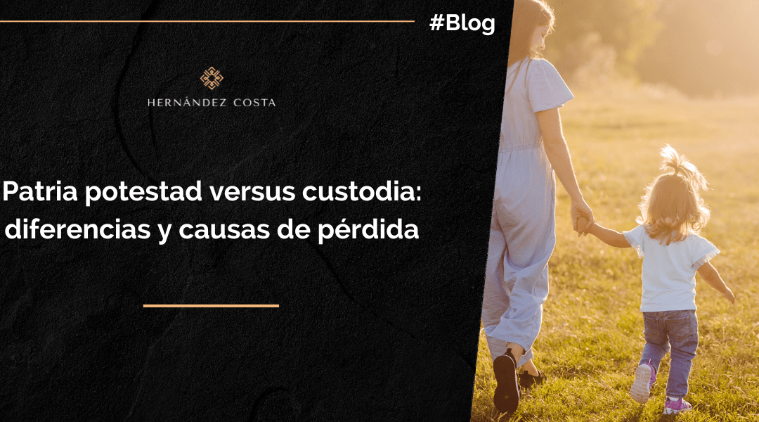 Patria potestad versus custodia: diferencias y causas de pérdida