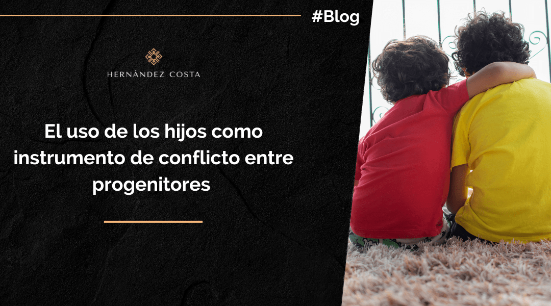 El uso de los hijos como instrumento de conflicto entre progenitores