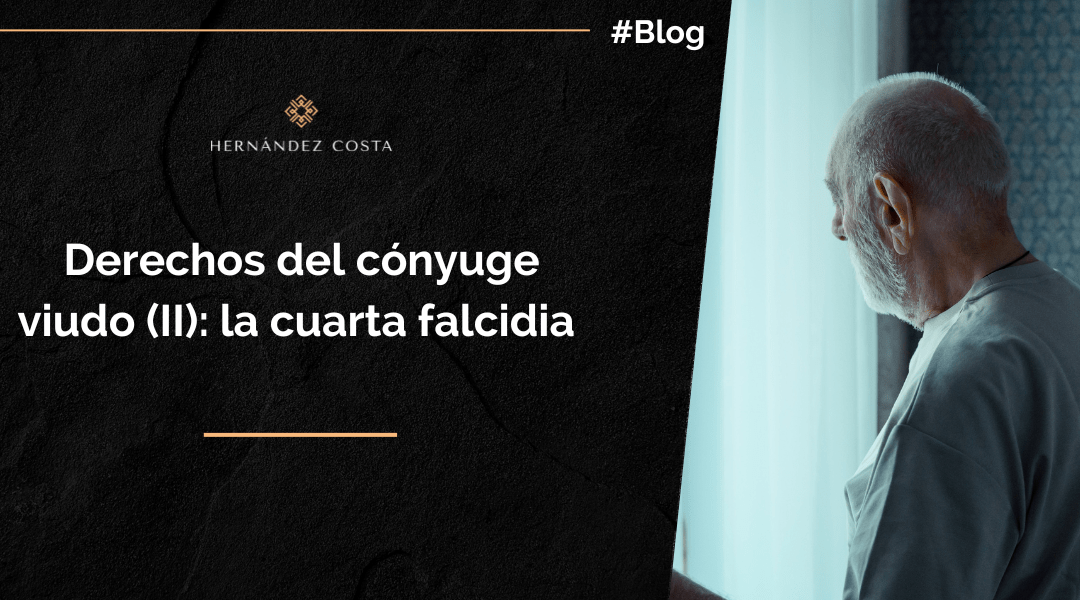 Derechos del cónyuge viudo (II): la cuarta falcidia