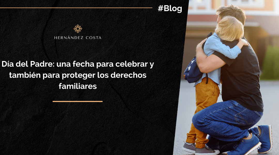 Día del Padre: una fecha para celebrar y también para proteger los derechos familiares